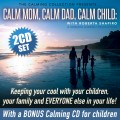 Calm Mom, Calm Dad, Calm Child - 2 disc set - DIGITAL DOWNLOAD