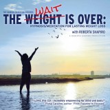 The Weight is Over - Hypnosis/Meditation for Lasting Weight Loss - DIGITAL DOWNLOAD
